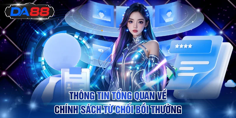 Thông tin tổng quan về chính sách từ chối bồi thường